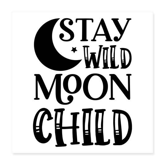 Poster 40x40 cm -Stay Wild Moon Child - Weiß